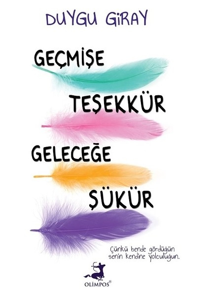 Geçmişe Teşekkür Geleceğe Şükür - Duygu Giray