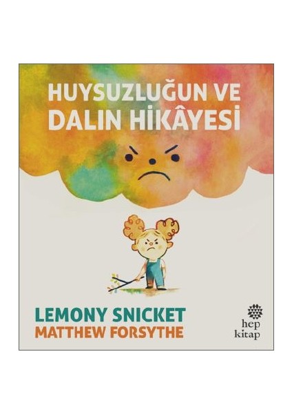 Huysuzluğun Ve Dalın Hikayesi - Lemony Snicket