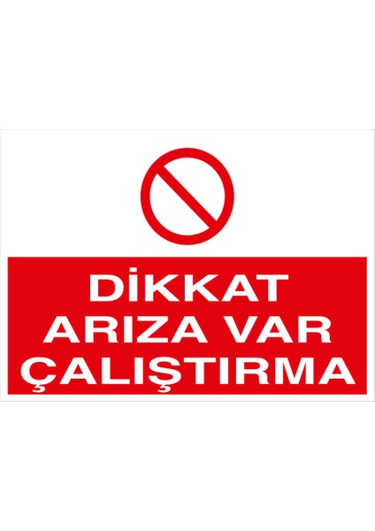 Dikkat Arıza Var Çalıştırma Levhası (Dekote Malzeme)