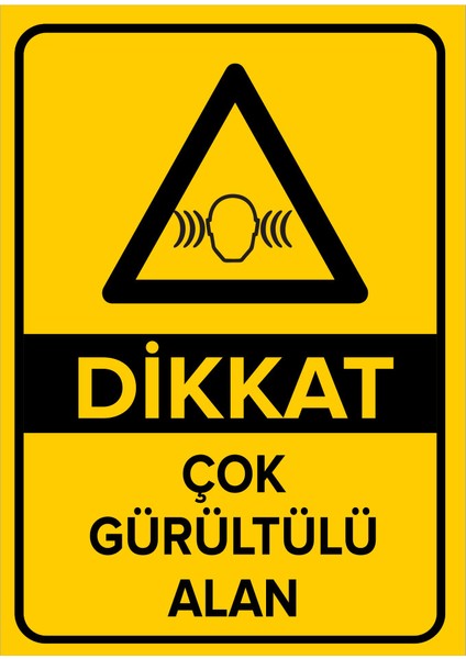 Dikkat Çok Gürültü Alanı Levhası (Dekote Malzeme)