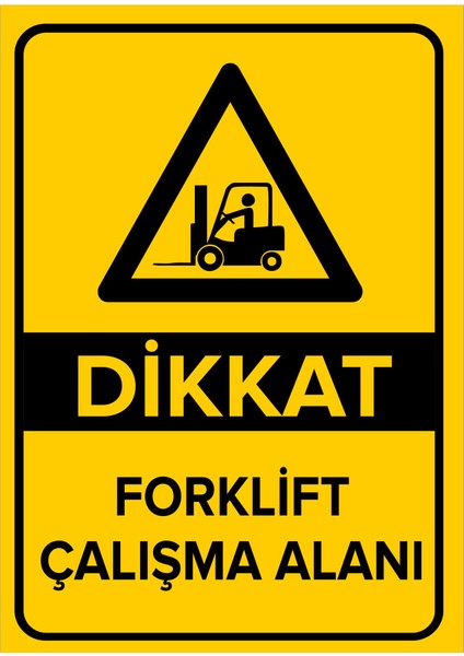 Dikkat Forklift Çalışma Alanı Levhası (Dekote Malzeme)
