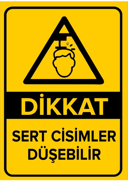 Dikkat Sert Cisimleri Düşebilir Levhası (Dekote Malzeme)