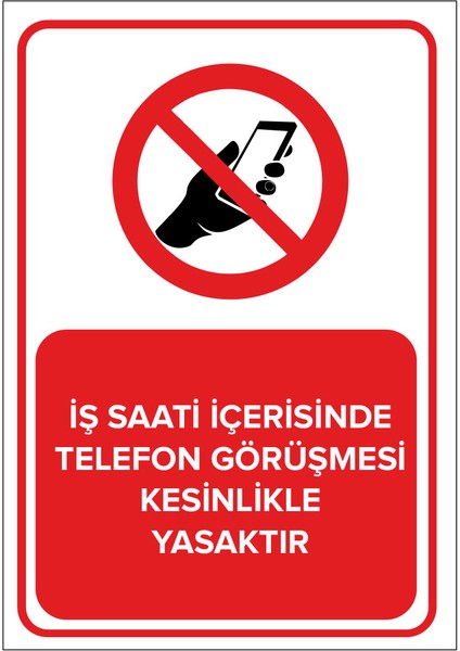 İş Saati İçerisinde Telefon Görüşmesi Kesinlikle Yasaktır Levhası (Dekote Malzeme)