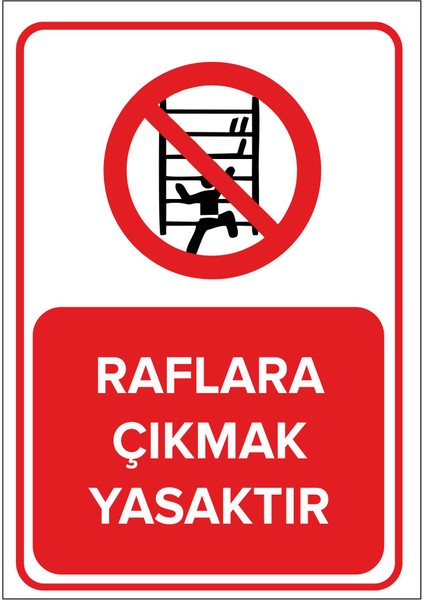 Raflara Çıkmak Yasaktır Levhası (Dekote Malzeme)