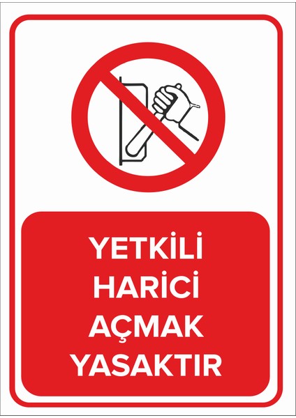 Yetkili Harici Açmak Yasaktır Levhası (Dekote Malzeme)