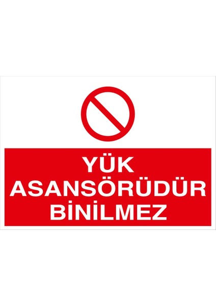Yük Asansörüdür Binilmez Levhası (Dekote Malzeme)