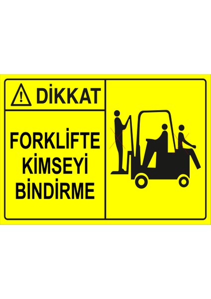 Dikkat Forklifte Kimseyi Bindirme Levhası (Sac Malzeme)