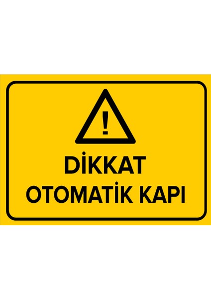 Dikkat Otomatik Kapı Levhası (Sac Malzeme)