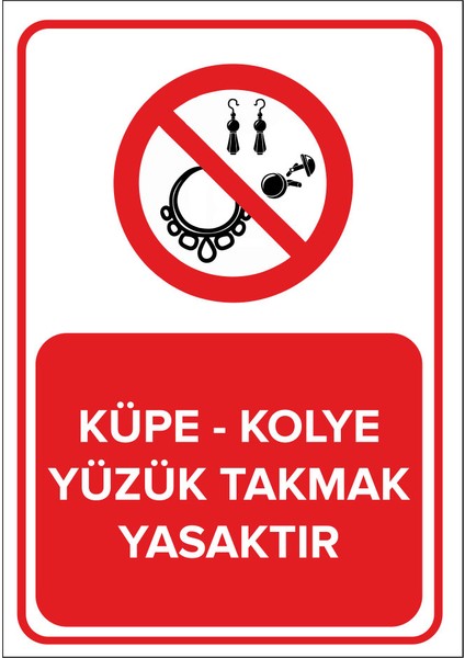 Küpe - Kolye Yüzük Takmak Yasaktır Levhası (Sac Malzeme)