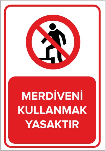 Merdiveni Kullanmak Yasaktır Levhası (Sac Malzeme)