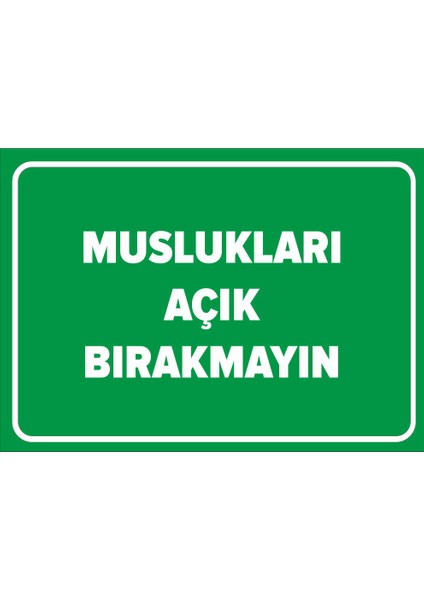 Muslukları Açık Bırakmayın Levhası (Sac Malzeme)