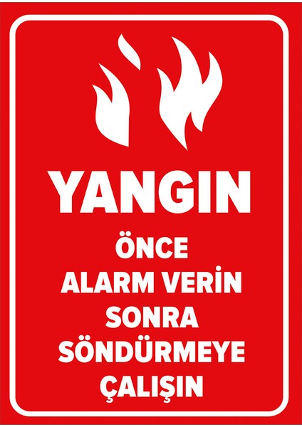 Yangın Önce Alarm Verin Sonra Söndürmeye Çalışın Levhası (Sac Malzeme)