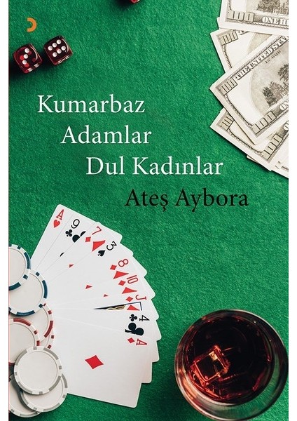 Kumarbaz Adamlar Dul Kadınlar - Ateş Aybora