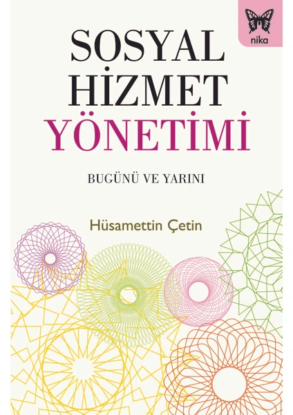 Sosyal Hizmet Yönetimi: Bugünü Ve Yarını - Hüsamettin Çetin