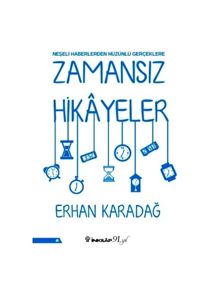 Neşeli Haberlerden Hüzünlü Gerçeklere Zamansız Hikayeler - Erhan Karadağ