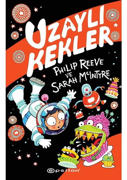 Uzaylı Kekler - Philip Reeve - Sarah Mcintyre