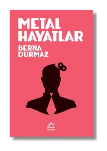 Metal Hayatlar - Berna Durmaz