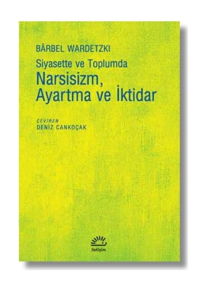 Siyasette Ve Toplumda Narsisizm, Ayartma Ve İktidar - Barbel Wardetzki