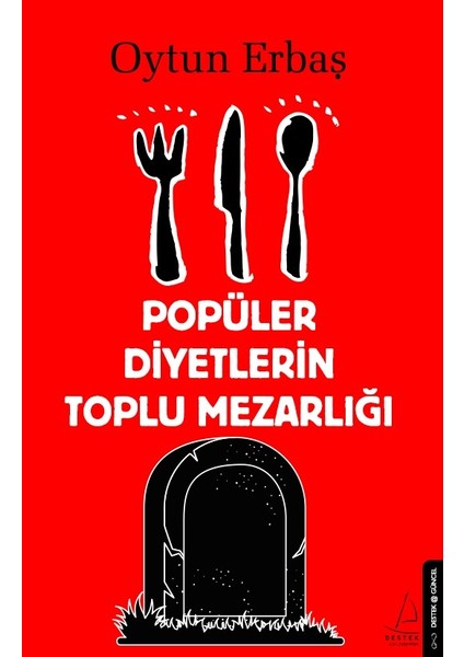 Popüler Diyetlerin Toplu Mezarlığı - Oytun Erbaş
