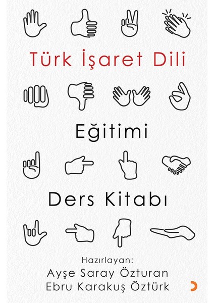 Türk İşaret Dili Eğitimi Ders Kitabı - Ayşe Saray Özturan - Ebru Karakuş Öztürk