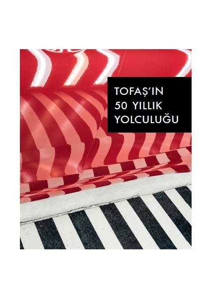 Otomobil Ticaretinden Otomotiv Sanayisine Tofaş’In 50 Yıllık Yolculuğu ( Büyük Boy) -