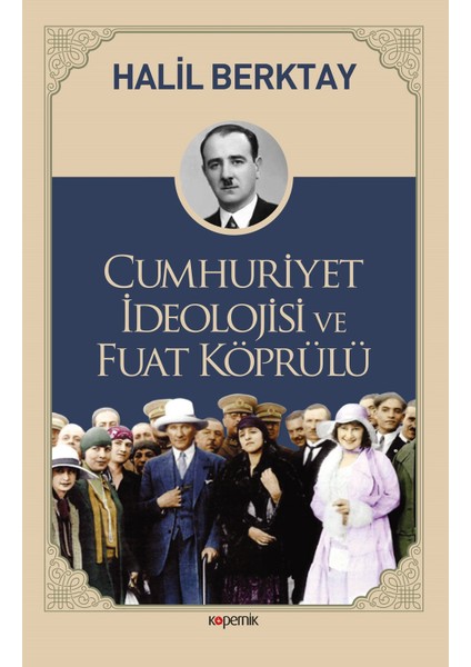 Cumhuriyet İdeolojisi Ve Fuat Köprülü - Halil Berktay