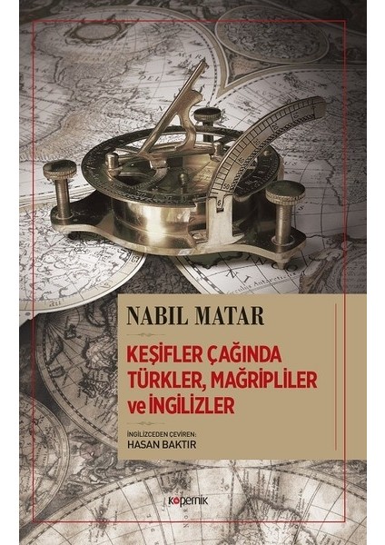 Keşifler Çağında Türkler, Mağripliler Ve İngilizler - Nabil Matar