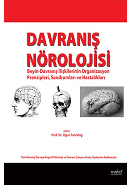 Davranış Nörolojisi: Beyin-Davranış İlişkilerinin Organizasyon Prensipleri, Sendromları ve Hastalıkları