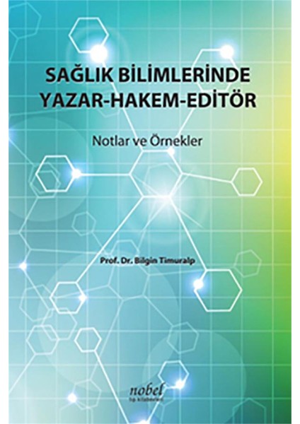 Sağlık Bilimlerinde Yazar-Hakem-Editör: Notlar ve Örnekler