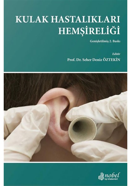 Kulak Hastalıkları Hemşireliği Genişletilmiş 2. Baskı