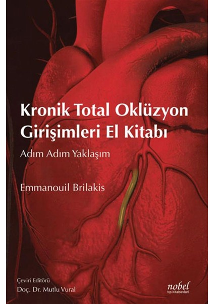 Kronik Total Oklüzyon Girişimleri El Kitabı: Adım Adım Yaklaşım