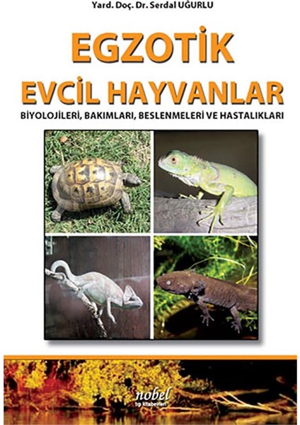 Egzotik Evcil Hayvanlar: Biyolojileri, Bakımları, Beslenmeleri ve Hastalıkları
