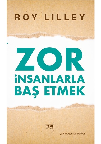 Zor İnsanlarla Baş Etmek - Roy Lilley