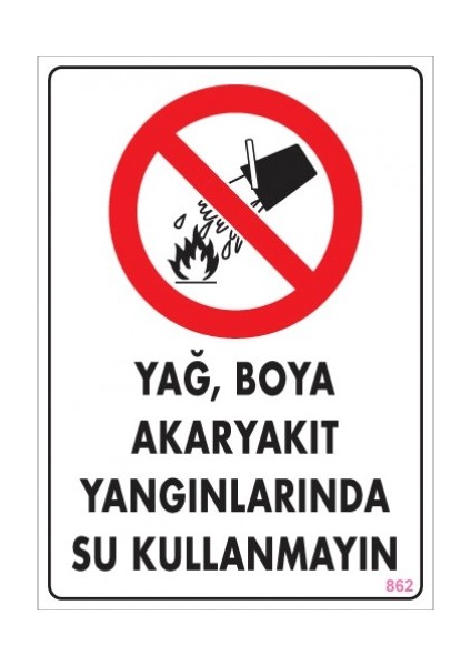 Uyarı Levhaları ''Yağ, Boya Akaryakıt Yangınlarında Su Kullanmayın'' Pvc 25*35
