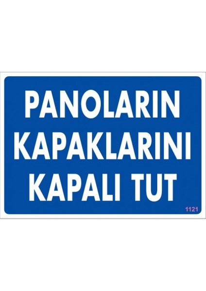 Uyarı Levhaları ''Panoların Kapaklarını Kapalı Tut'' Pvc 25*35