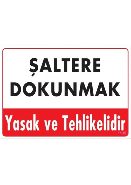 Uyarı Levhaları ''Şaltere Dokunmak Yasak Ve Tehlikelidir'' Pvc 25*35