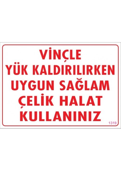 Uyarı Levhaları "Vinçle Yük Kaldırılırken Uygun Sağlam Çelik Halat Kullanınız" Pvc 25*35
