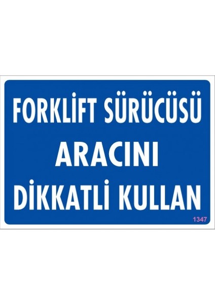 Uyarı Levhaları "Forklift Sürücüsü Aracını Dikkatli Kullan" Pvc 25*35