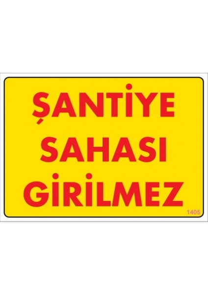 Uyarı Levhaları "Şantiye Sahası Girilmez" Pvc 25*35