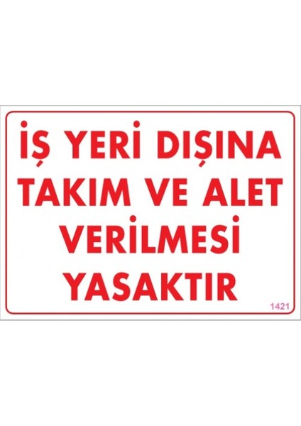 Uyarı Levhaları ''İş Yeri Dışına Takım Ve Alet Verilmesi Yasaktır'' Pvc 25*35