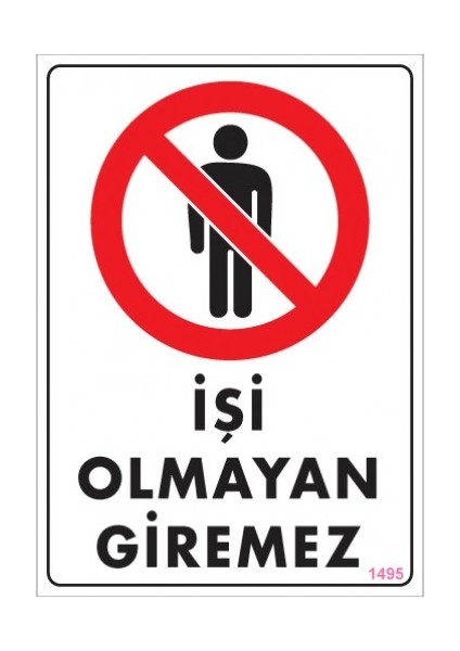Uyarı Levhaları ''İşi Olmayan Giremez'' Pvc 25*35