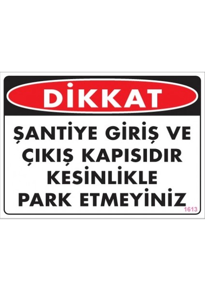 Uyarı Levhaları ''Dikkat Şantiye Giriş Ve Çıkış Kapısıdır. Kesinlikle Park Etmeyiniz'' Pvc 25*35