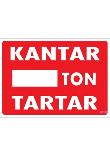 Uyarı Levhaları ''Kantar …. Ton Tartar'' Pvc 25*35