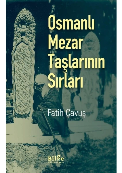 Osmanlı Mezar Taşlarının Sırları - Fatih Çavuş