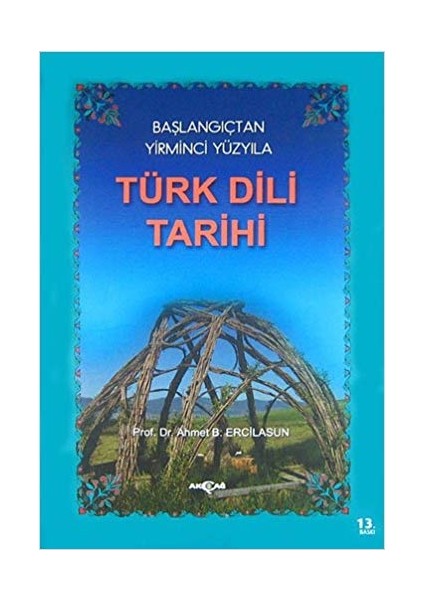 Akçağ Yayınları Türk Dili Tarihi - Başlangıçtan Yirminci Yüzyıla