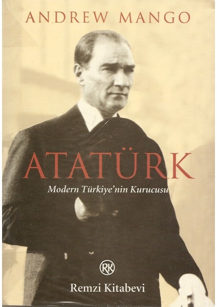 Atatürk : Modern Türkiye'nin Kurucusu - Andrew Mango