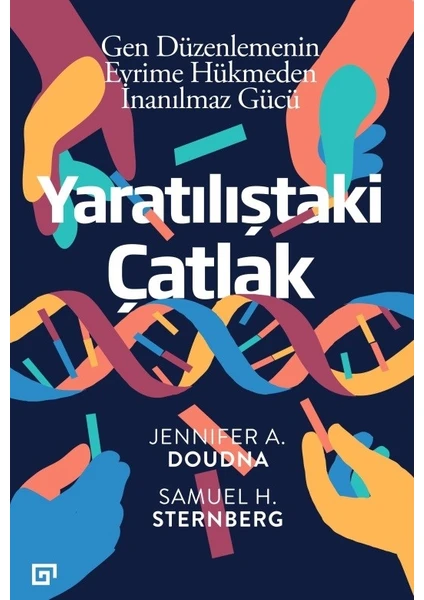 Yaratılıştaki Çatlak: Gen Düzenlemenin Evrime Hükmeden İnanılmaz Gücü - Jennifer A. Doudna - Samuel H. Sternberg