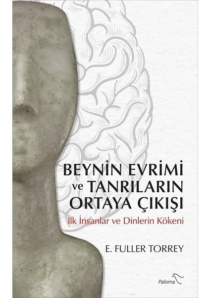 Beynin Evrimi Ve Tanrıların Ortaya Çıkışı - E. Fuller Torrey