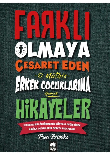 Farklı Olmaya Cesaret Eden Erkek Çocuklarına Hikayeler - Ben Brooks