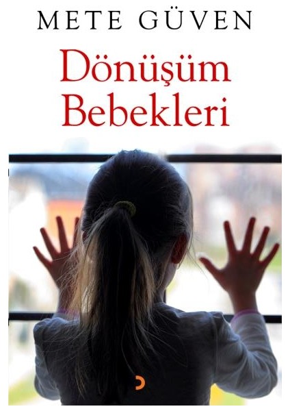 Dönüşüm Bebekleri - Mete Güven